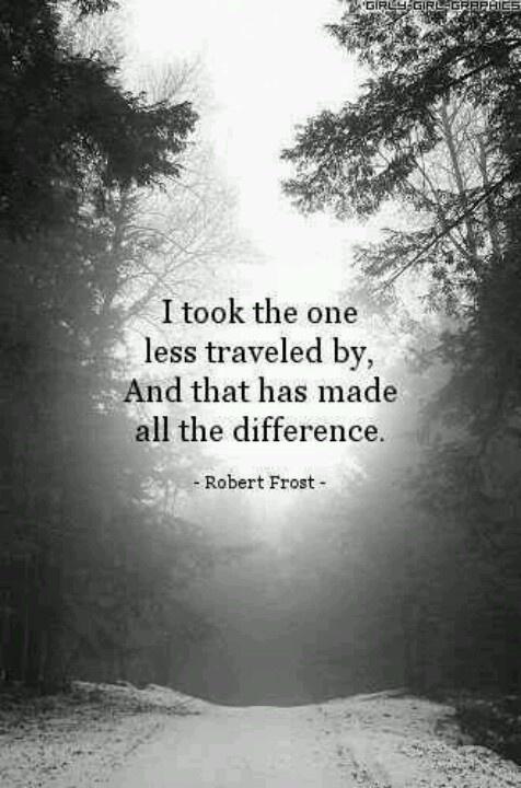 I took the one less traveled by, and that has made all the difference Picture Quote #1