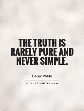 The truth is rarely pure and never simple Picture Quote #1