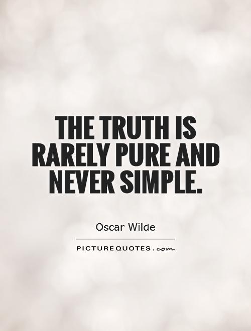 The truth is rarely pure and never simple Picture Quote #1
