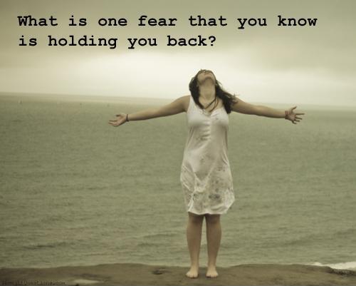 What is one fear that you know is holding you back? Picture Quote #1