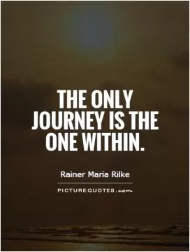 The only journey is the one within Picture Quote #1