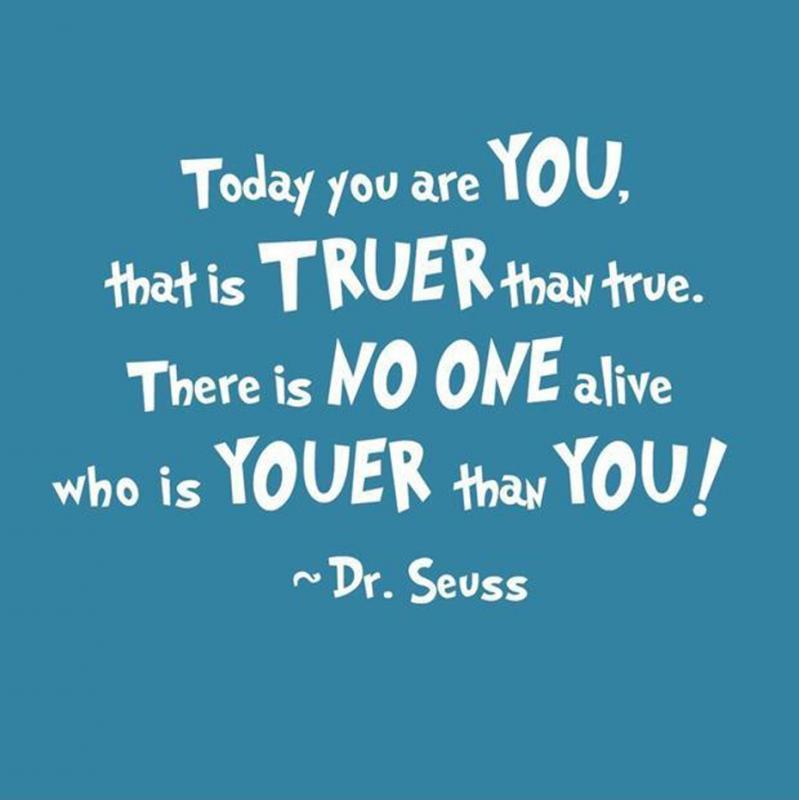 Today you are you, that is truer than true. There is no one alive who is youer than you Picture Quote #1