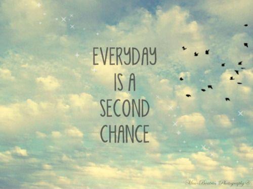 Everyday is a second chance Picture Quote #1