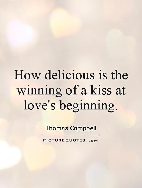 How delicious is the winning of a kiss at love's beginning Picture Quote #1
