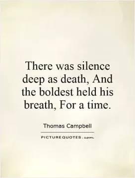 There was silence deep as death, And the boldest held his breath, For a time Picture Quote #1