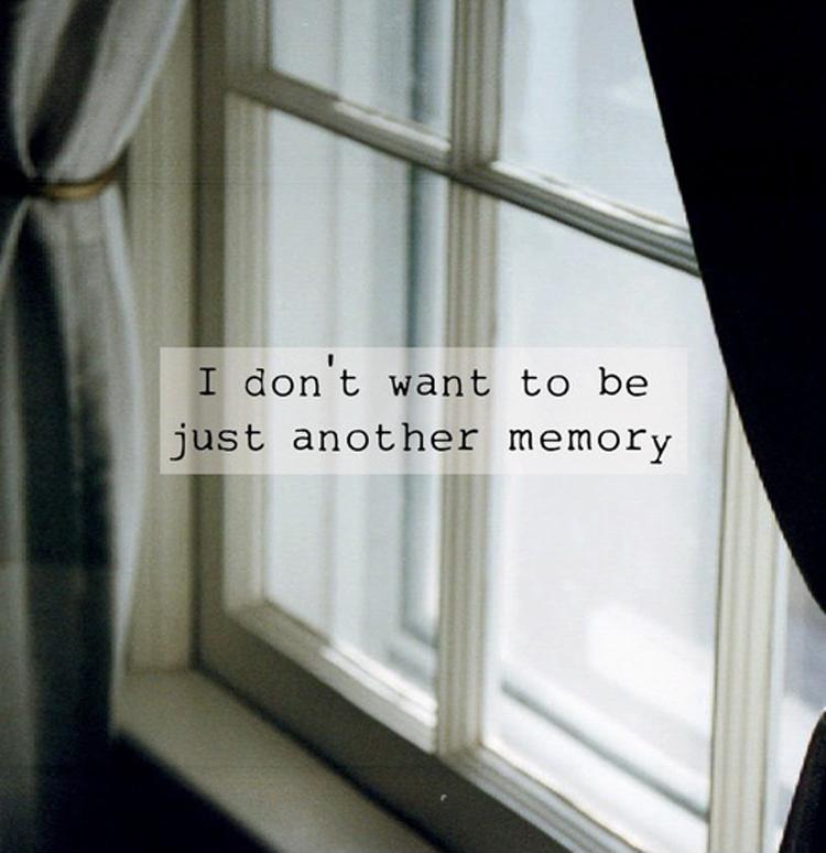 I don't want to be just another memory Picture Quote #1