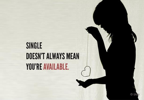 Single doesn't always mean you're available Picture Quote #1