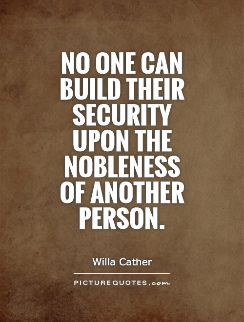 No one can build their security upon the nobleness of another person Picture Quote #1
