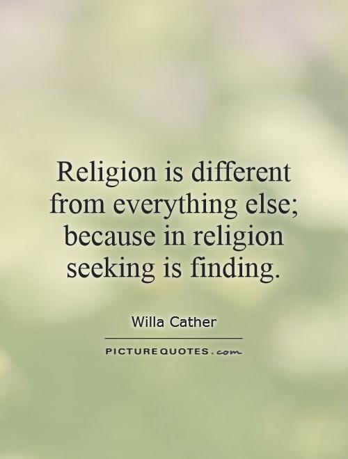 Religion is different from everything else; because in religion seeking is finding Picture Quote #1
