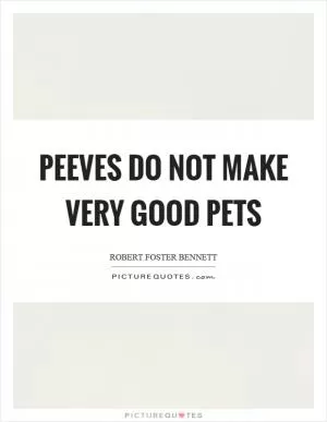 Peeves do not make very good pets Picture Quote #1