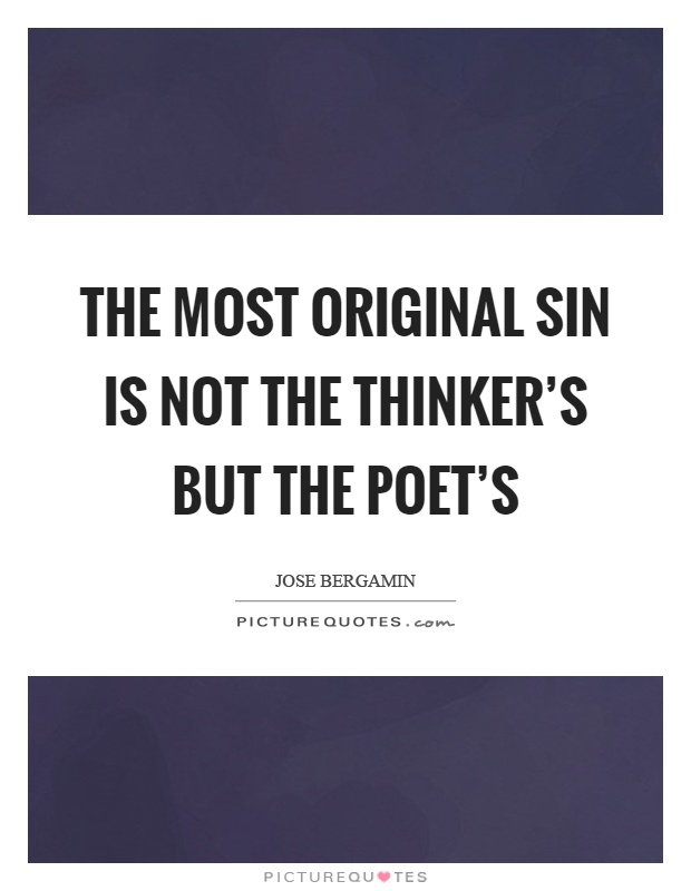 The most original sin is not the thinker's but the poet's Picture Quote #1