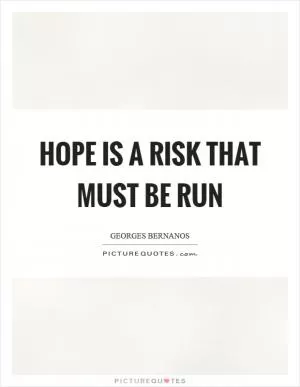 Hope is a risk that must be run Picture Quote #1