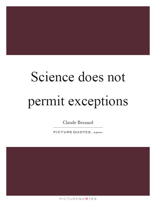 Science does not permit exceptions Picture Quote #1