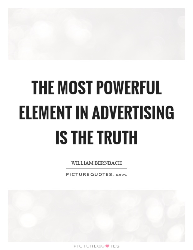 The most powerful element in advertising is the truth Picture Quote #1