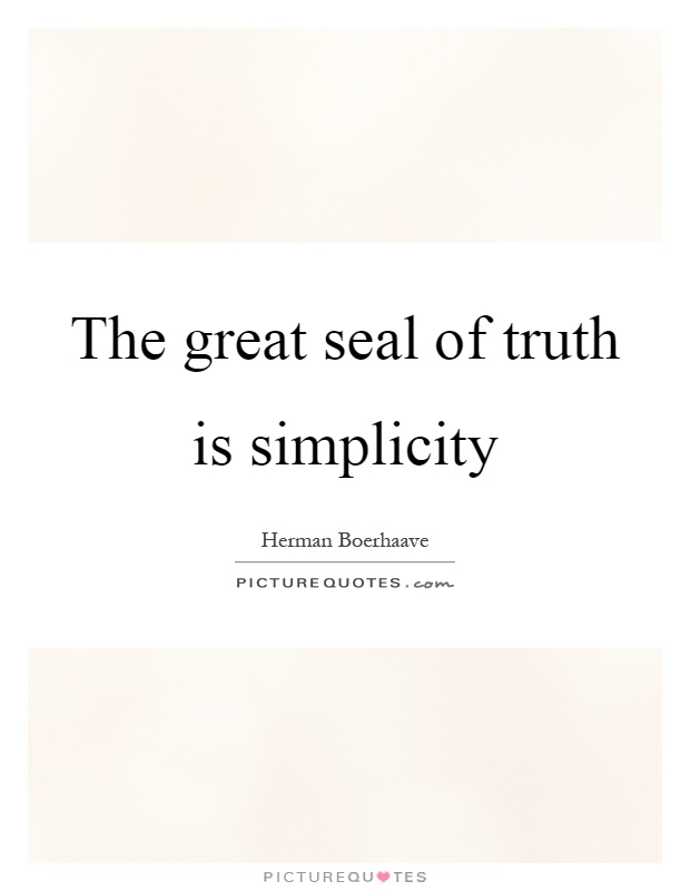 The great seal of truth is simplicity Picture Quote #1