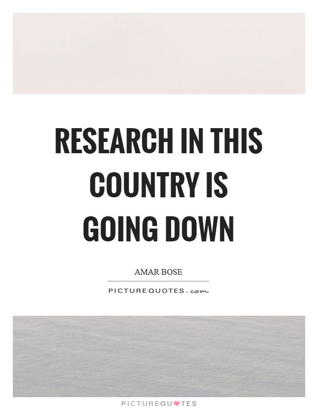 Research in this country is going down Picture Quote #1