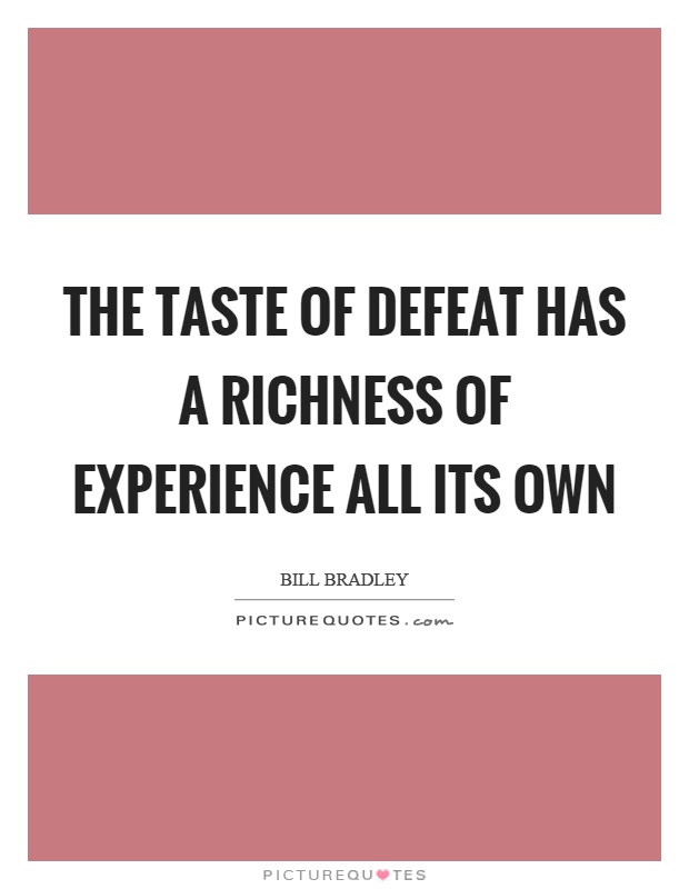 The taste of defeat has a richness of experience all its own Picture Quote #1