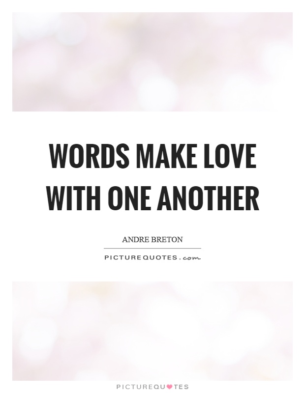 Words make love with one another Picture Quote #1