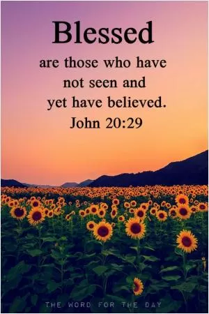 Blessed are those who have not seen and yet have believed Picture Quote #1
