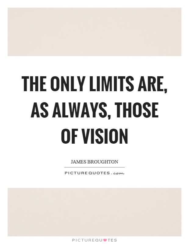 The only limits are, as always, those of vision Picture Quote #1