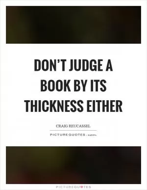 Don’t judge a book by its thickness either Picture Quote #1