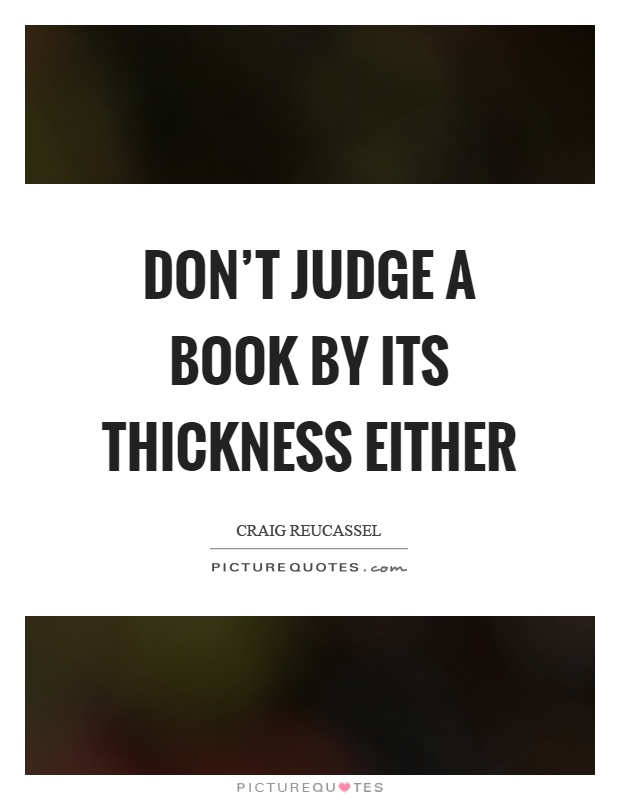 Don't judge a book by its thickness either Picture Quote #1