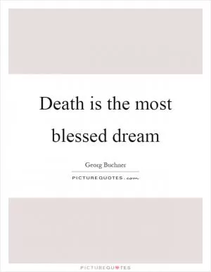 Death is the most blessed dream Picture Quote #1