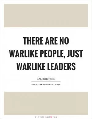 There are no warlike people, just warlike leaders Picture Quote #1