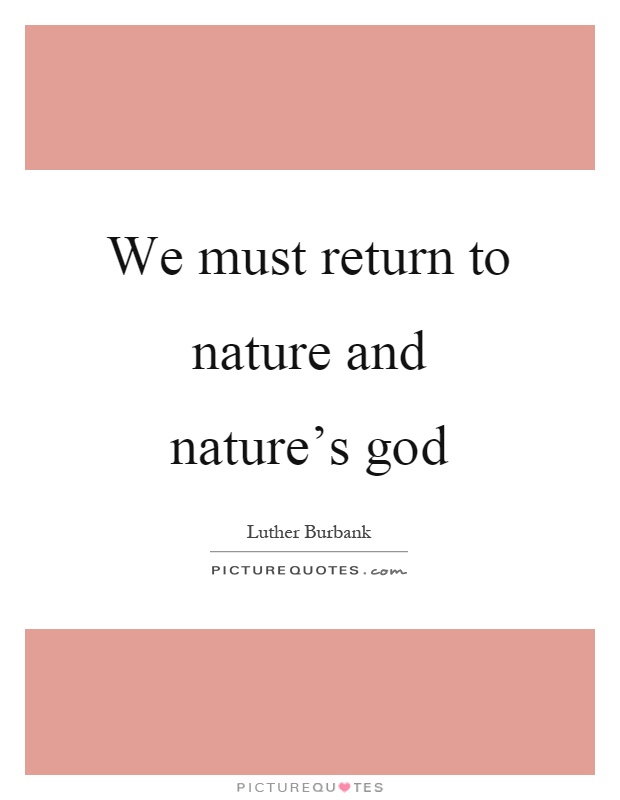 We must return to nature and nature's god Picture Quote #1