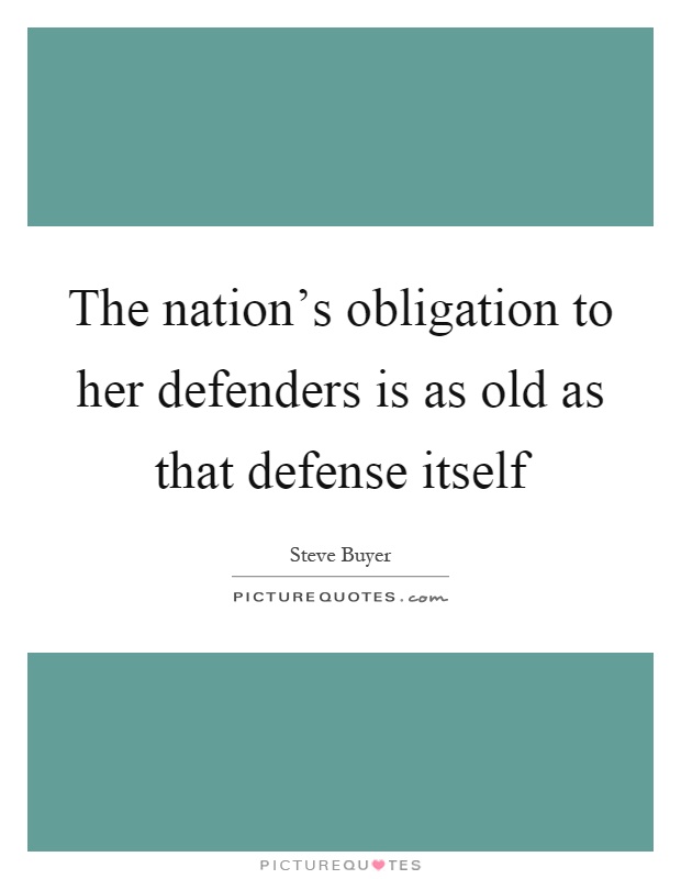 The nation's obligation to her defenders is as old as that defense itself Picture Quote #1
