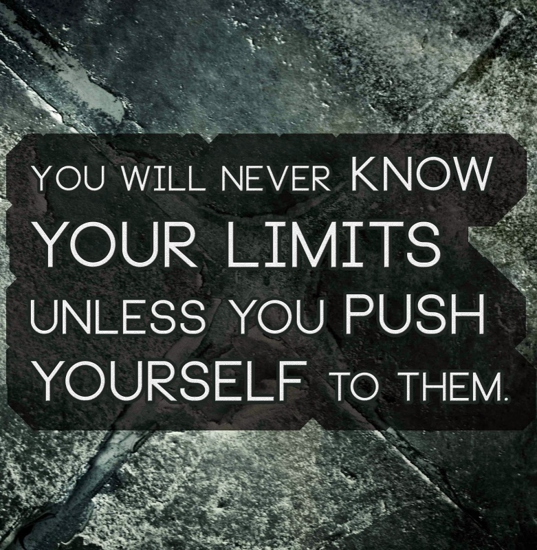 You will never know your limits unless you push yourself to them Picture Quote #2
