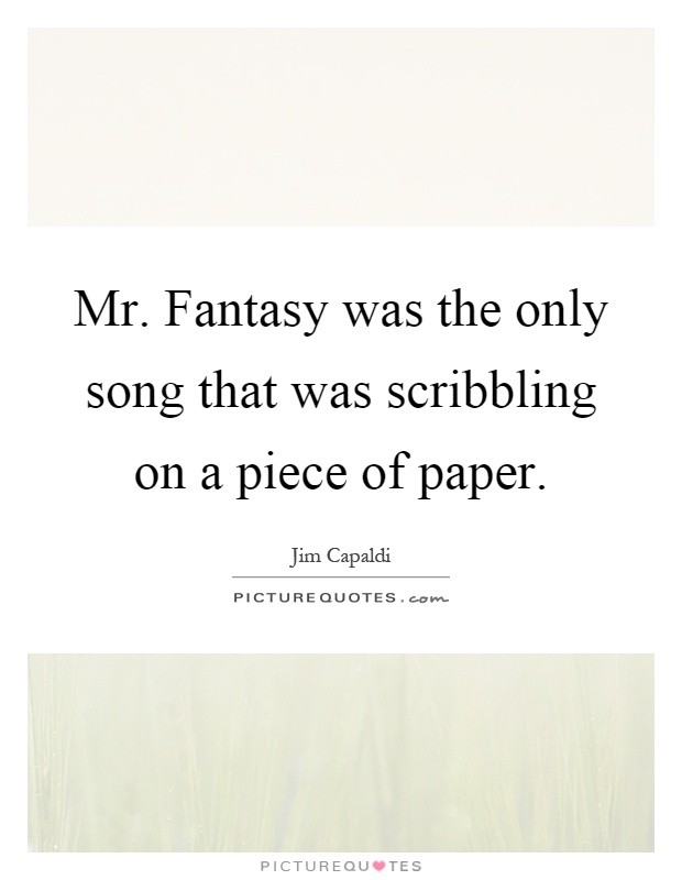 Mr. Fantasy was the only song that was scribbling on a piece of paper Picture Quote #1