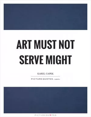 Art must not serve might Picture Quote #1
