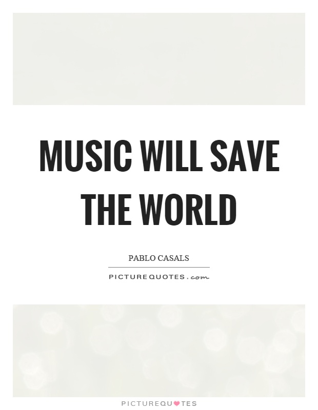 Music will save the world Picture Quote #1