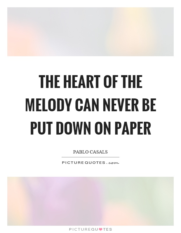 The heart of the melody can never be put down on paper Picture Quote #1