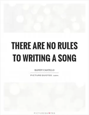 There are no rules to writing a song Picture Quote #1