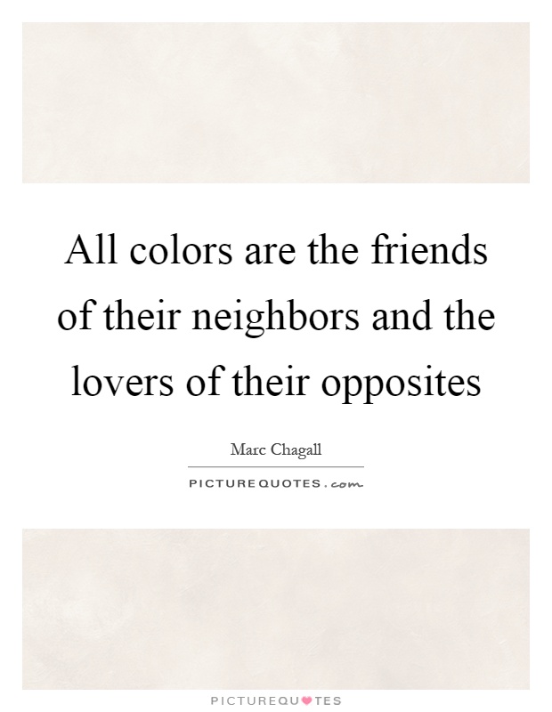 All colors are the friends of their neighbors and the lovers of their opposites Picture Quote #1