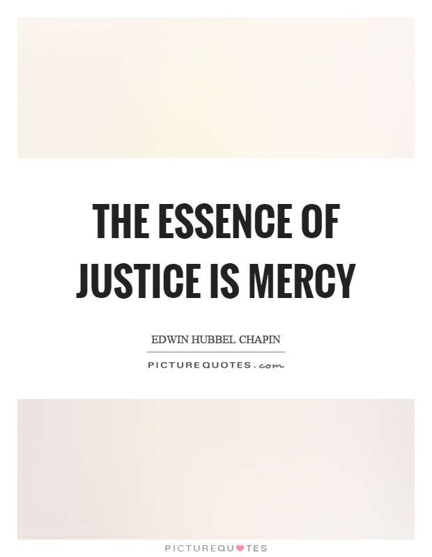 The essence of justice is mercy Picture Quote #1