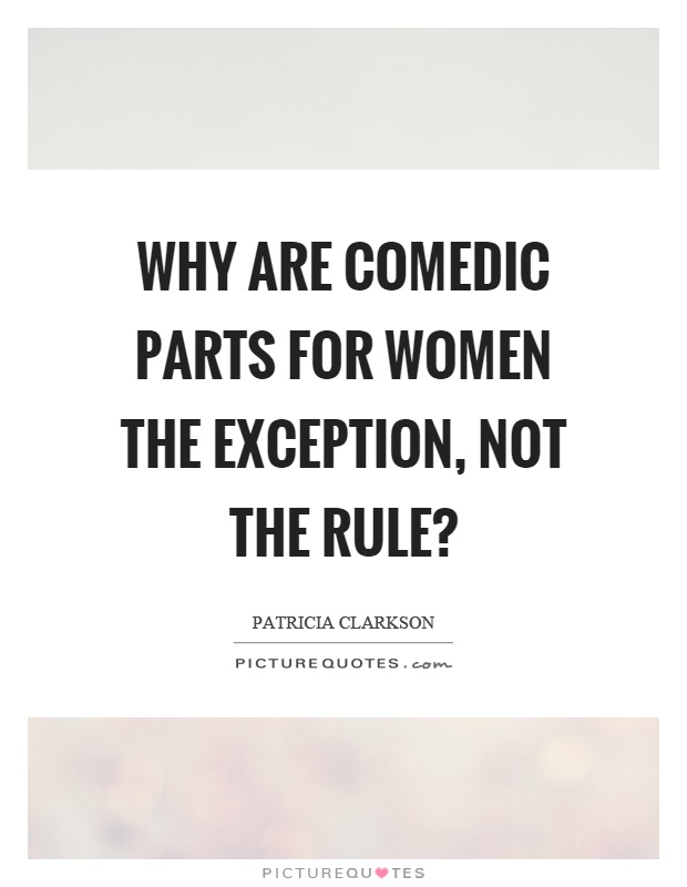 Why are comedic parts for women the exception, not the rule? Picture Quote #1