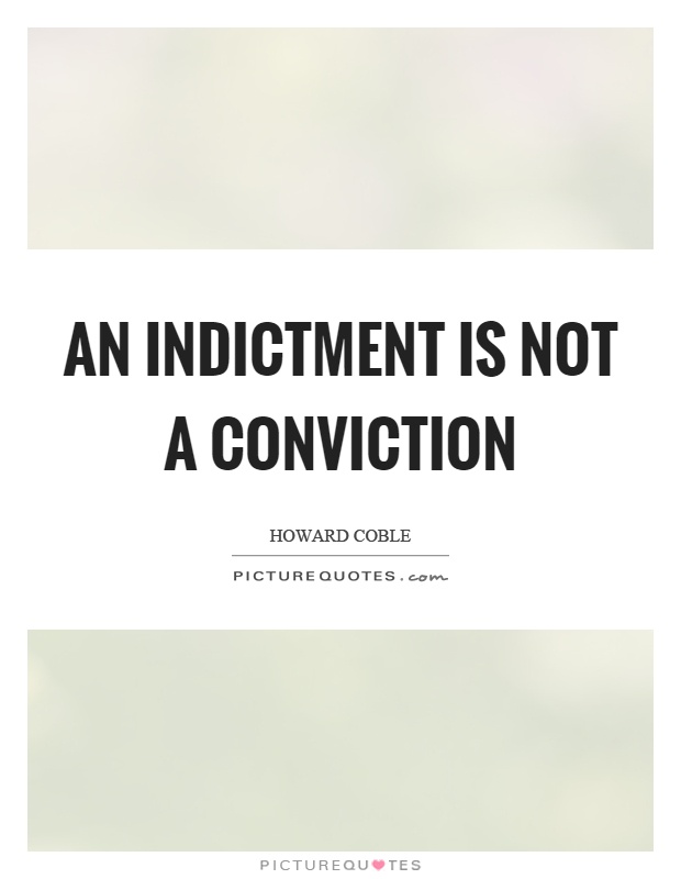 An indictment is not a conviction Picture Quote #1