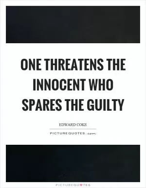 One threatens the innocent who spares the guilty Picture Quote #1