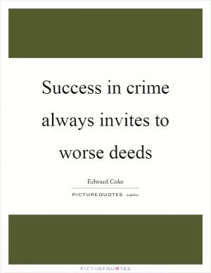 Success in crime always invites to worse deeds Picture Quote #1