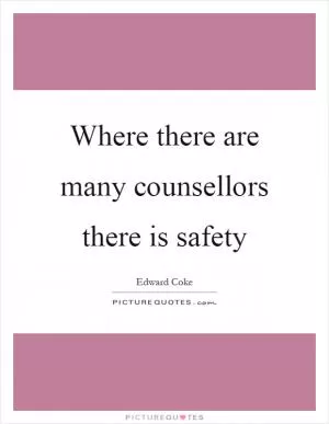 Where there are many counsellors there is safety Picture Quote #1
