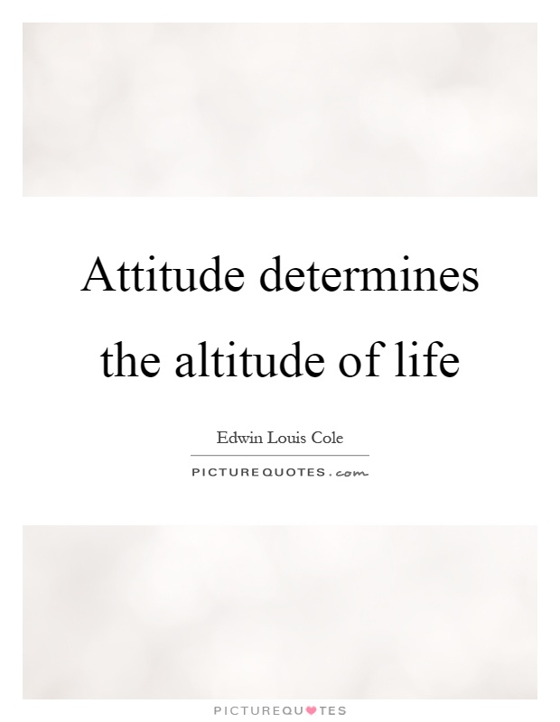 Attitude determines the altitude of life Picture Quote #1