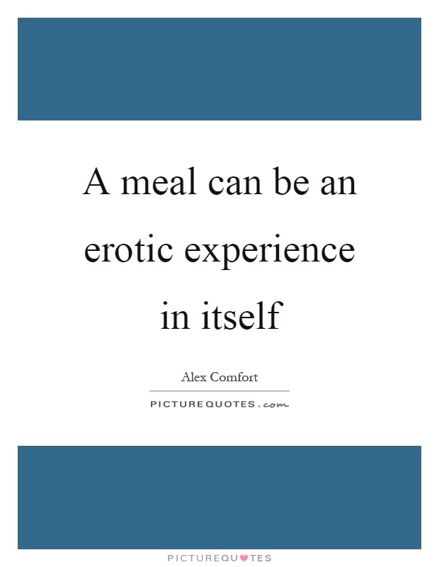A meal can be an erotic experience in itself Picture Quote #1