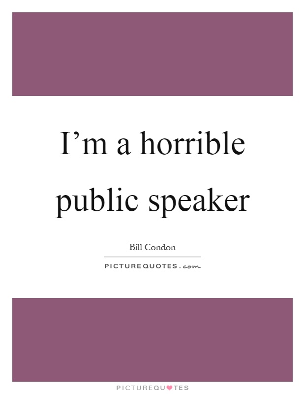 I'm a horrible public speaker Picture Quote #1