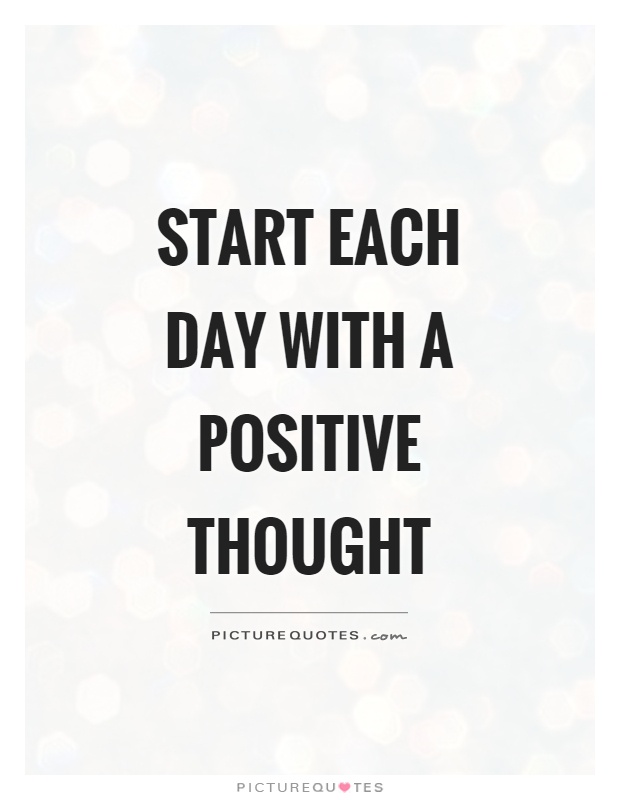 Start each day with a positive thought Picture Quote #1