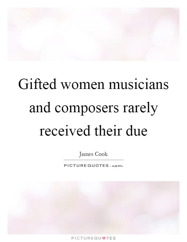 Gifted women musicians and composers rarely received their due Picture Quote #1