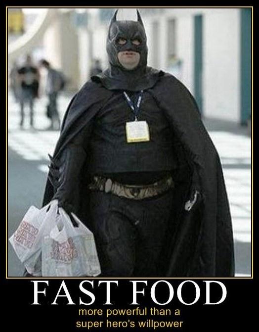 Fast food. More powerful than a super hero’s willpower Picture Quote #1