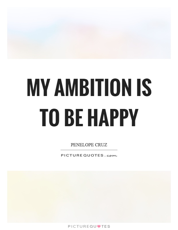 My ambition is to be happy Picture Quote #1